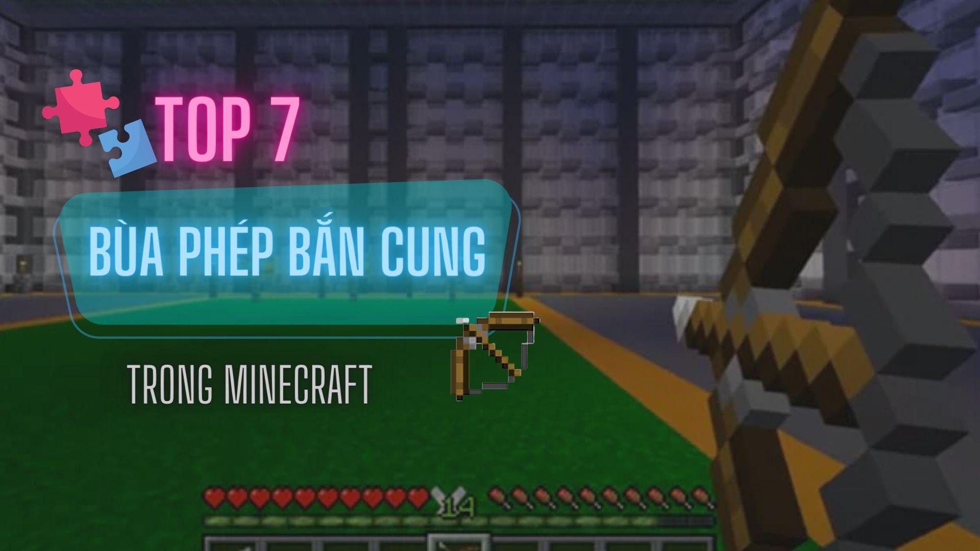 Top 7 bùa phép bắn cung hay nhất trong Minecraft